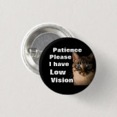 Patience please I have low vision badge Button (Vorne & Hinten)