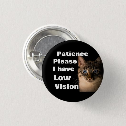 Patience please I have low vision badge Button (Vorne & Hinten)