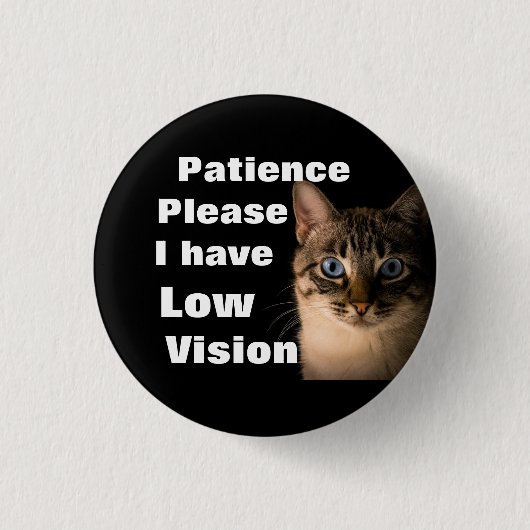 Patience please I have low vision badge Button (Vorderseite)