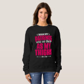 Patience Thick As My Thighs  Gym Humor Women Thick Sweatshirt (Vorne ganz)