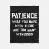 Patience What You Have When There Are Too Many Wit Fleecedecke (Vorderseite)