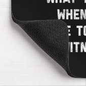 Patience What You Have When There Are Too Many Wit Mousepad (Ecke)