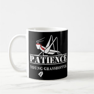 Patience Young Grasshopper! Kaffeetasse