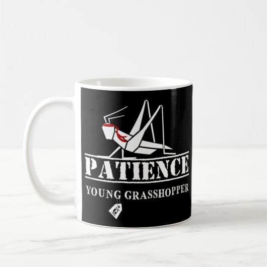 Patience Young Grasshopper! Kaffeetasse (Links)