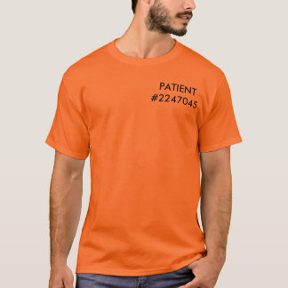 PATIENT          #2247045 T-Shirt