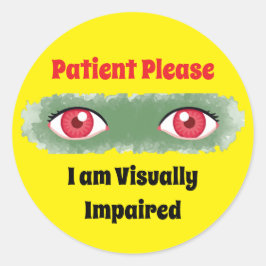Patient Bitte ich bin sehbehindert - Benutzerdefin Runder Aufkleber