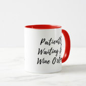 Patient Gewartet für Wine O'clock - Funny Tasse (VorderseiteRechts)