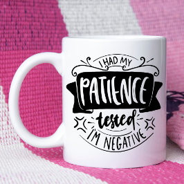 Patient testete Funny Sarcastic Quote Tasse