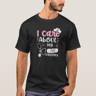 Patienten, denen ich mich um meine Patienten kümme T-Shirt