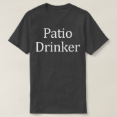 Patio Drinker T-Shirt (Design vorne)