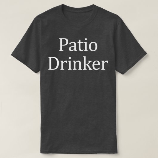 Patio Drinker T-Shirt (Design vorne)