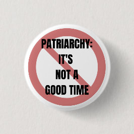 Patriarchy: It's Not A Good Time Button