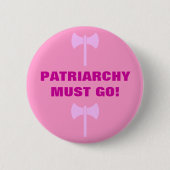 PATRIARCHY MUSS GEHEN! BUTTON (Vorderseite)