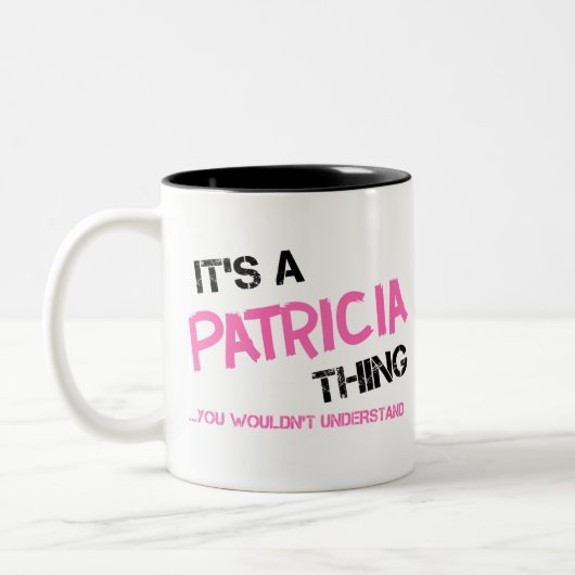 Patricia, was du nicht verstehen würdest zweifarbige tasse (Links)