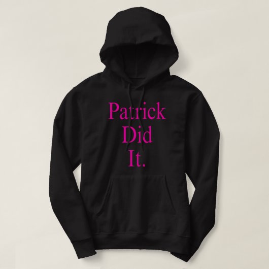 Patrick hat es getan. hoodie (Design vorne)