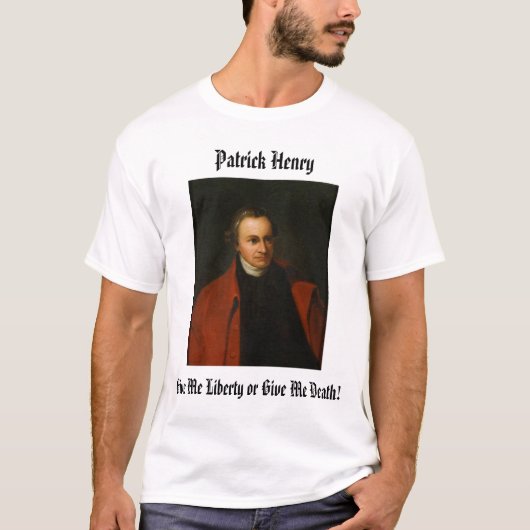 Patrick Henry, Patrick Henry, geben mir Freiheit T-Shirt (Vorderseite)