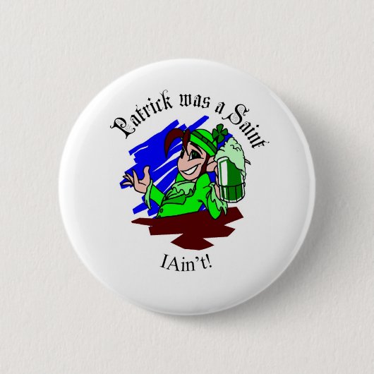 Patrick war ein Heiliges - ich bin nicht! Button (Vorderseite)
