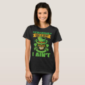 Patrick war ein Saint I Ain't St Patrick's Day Tei T-Shirt (Vorne ganz)
