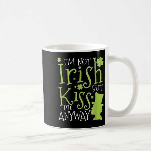 Patrick's Day I'm Not Irish But Kiss Me Anyway Kaffeetasse (Rechts)