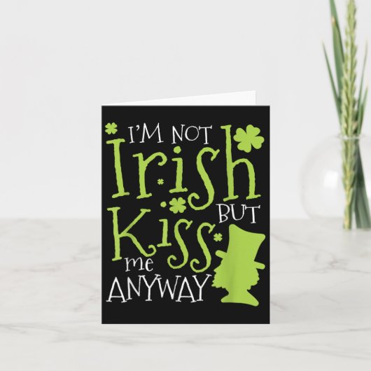Patrick's Day I'm Not Irish But Kiss Me Anyway Karte (Vorderseite)
