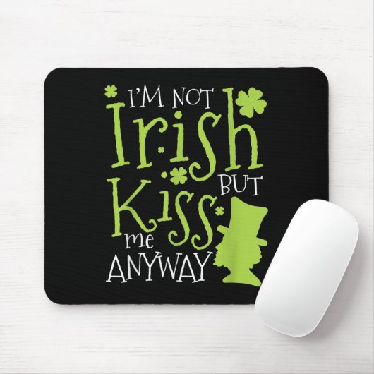 Patrick's Day I'm Not Irish But Kiss Me Anyway Mousepad (Mit Mouse)