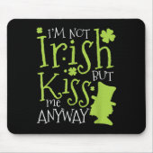 Patrick's Day I'm Not Irish But Kiss Me Anyway Mousepad (Vorne)