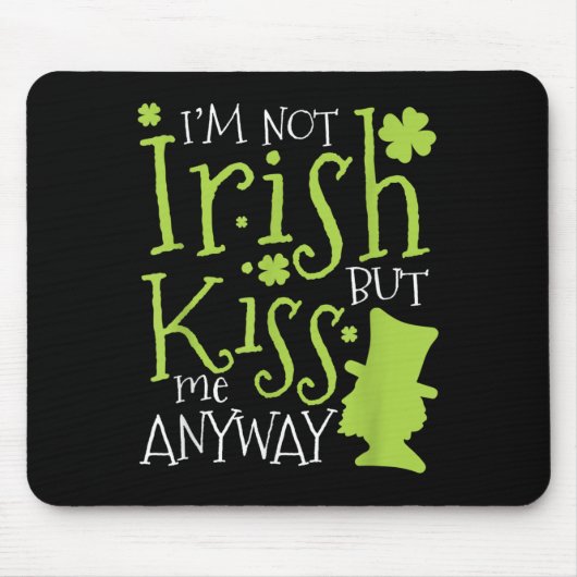 Patrick's Day I'm Not Irish But Kiss Me Anyway Mousepad (Vorne)