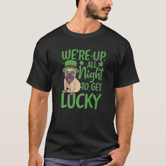 Patrick's Day We're up all night to get lucky Funn T-Shirt (Vorderseite)