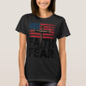 Patriotic Christian Faith Over Fear American Flag T-Shirt (Vorderseite)