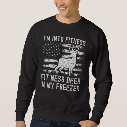 Patriotic Deer Hunting I'm Into Fitness Deer In My Sweatshirt (Vorderseite)