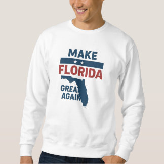 Patriotic Florida Design – “Make Florida Great '' Sweatshirt