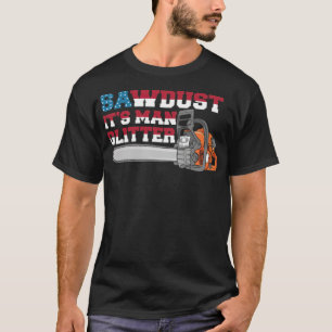 PATRIOTIC SAWDUST SEIN MAN GLITZER USA LUMBERJACK  T-Shirt