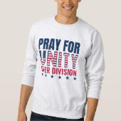 Patriotic USA PRAY FOR UNITY over DIVISION Sweatshirt (Vorderseite)