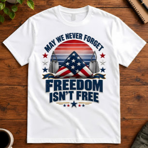 Patriotisch Mögen wir die Freiheit nie vergessen, T-Shirt
