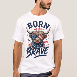 Patriotische Highland-Kuh Born to Be Brave T-Shirt