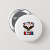 Patriotischer Adler Sechs Sieben Bruh Vektordesign Button (Vorne & Hinten)