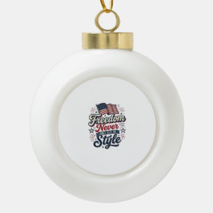 Patriotisches T-Shirt Freiheit verliert nie seinen Keramik Kugel-Ornament