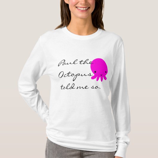 Paul die Krake sagte mir so T-Shirt (Vorderseite)