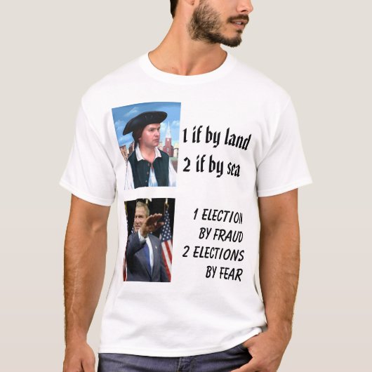 Paul Revere, Bush, 1 wenn durch land2 wenn durch T-Shirt (Vorderseite)