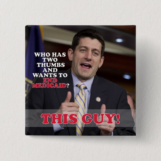Paul Ryan zwei Daumen bis zum Ende Medicaid Button (Vorderseite)
