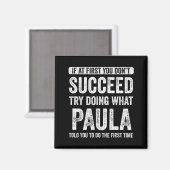 Paula If At First You Don't Succeed Try Doing What Magnet (Vorderseite/Rückseite)