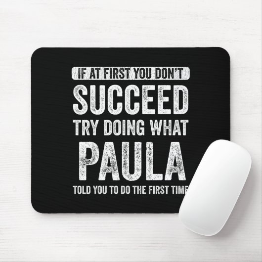 Paula If At First You Don't Succeed Try Doing What Mousepad (Mit Mouse)