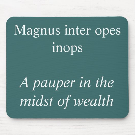 Pauper inmitten des Reichtums, Zitat von Horace Mousepad (Vorne)