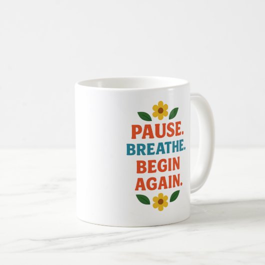 Pause. Breathe. Begin Again - Coffee Mug Kaffeetasse (VorderseiteRechts)