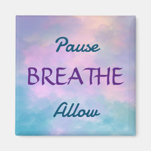 Pause, BREATHE, Magnet zulassen