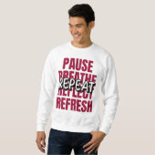 Pause. Breathe. Reflect. Refresh. Repeat. Sweatshirt (Vorne ganz)