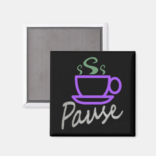 Pause für Kaffee Magnet (Vorderseite/Rückseite)