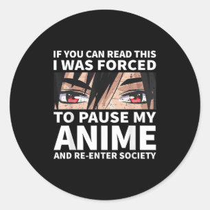 Pause mein Anime und wieder in die Gesellschaft Ot Runder Aufkleber