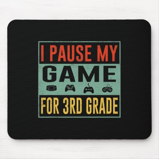 Pause mein Spiel für den dritten Klasse Student CK Mousepad (Vorne)