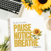 "Pause Notice Breathe" Sunflower Journal Notizblock